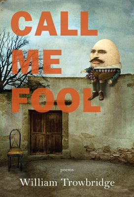 Call Me Fool by Trowbridge, William