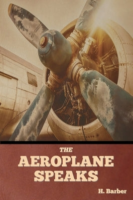 The Aeroplane Speaks by Barber, H.