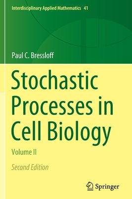 Stochastic Processes in Cell Biology: Volume II by Bressloff, Paul C.