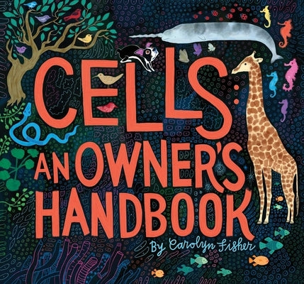 Cells: An Owner's Handbook by Fisher, Carolyn