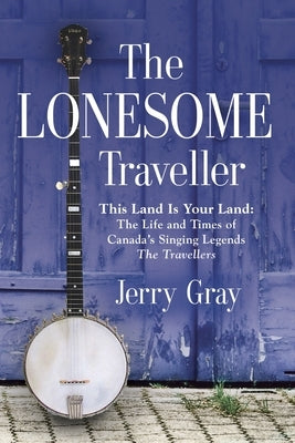 The Lonesome Traveller by Gray, Jerry