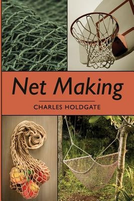 Net Making by Holdgate, Charles