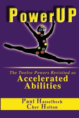 PowerUP: The Twelve Powers Revisited as Accelerated Abilities by Hasselbeck, Paul