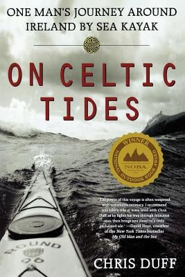 On Celtic Tides: One Man's Journey Around Ireland by Sea Kayak by Duff, Chris