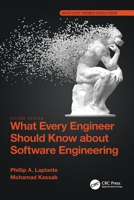 What Every Engineer Should Know about Software Engineering by Laplante, Phillip A.