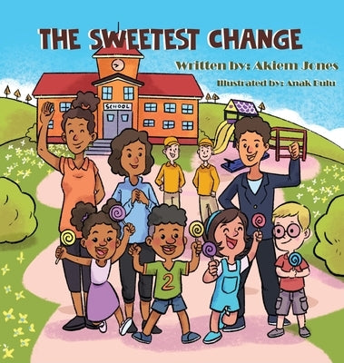 The Sweetest Change by Jones, Akiem J.