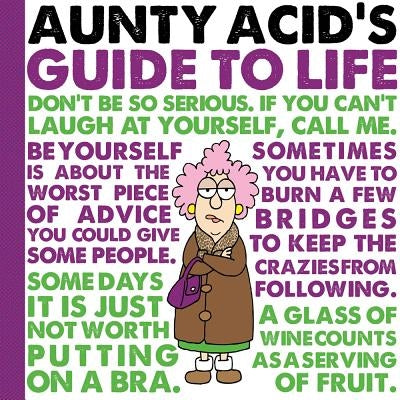 Aunty Acid's Guide to Life by Backland, Ged