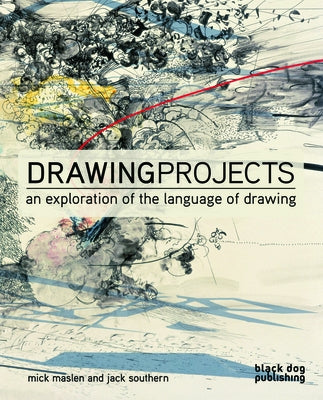 Drawing Projects: An Exploration of the Language of Drawing by Maslen, Mick