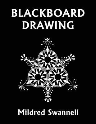 Blackboard Drawing (Yesterday's Classics) by Swannell, Mildred
