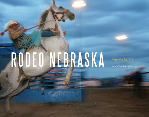Rodeo Nebraska by Harris, Mark W.