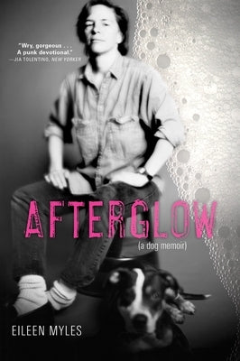 Afterglow (a Dog Memoir) by Myles, Eileen