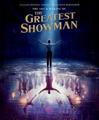 The Art and Making of the Greatest Showman by Bergstrom, Signe
