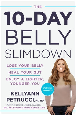 The 10-Day Belly Slimdown: Lose Your Belly, Heal Your Gut, Enjoy a Lighter, Younger You by Petrucci, Kellyann