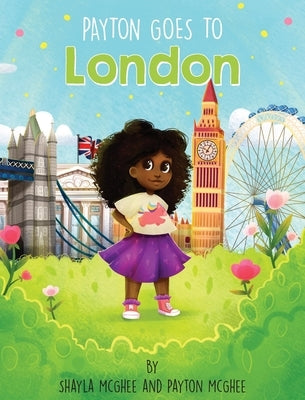 Payton Goes to London by McGhee, Shayla