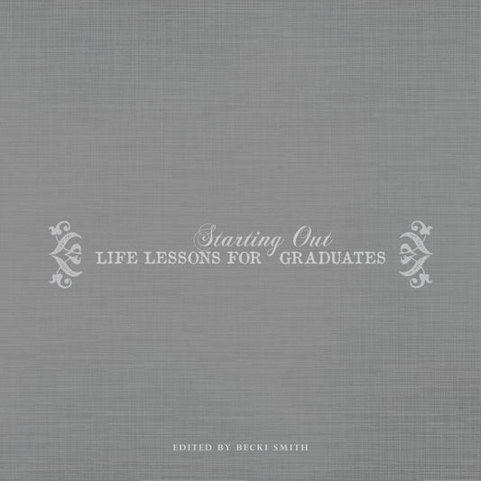 Starting Out: Life Lessons for Graduates by Smith, Becki