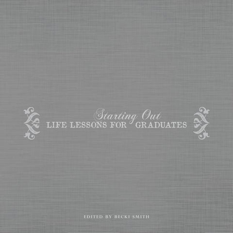 Starting Out: Life Lessons for Graduates by Smith, Becki