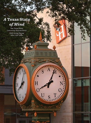 A Texas State of Mind: The Texas State University System Story Still Going Strong After a Hundred Years by Gomez, Fernando C.