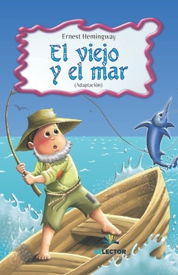 Viejo Y El Mar, El (Para Niños) by Alarc&#243;n, Alicia
