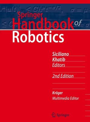 Springer Handbook of Robotics by Siciliano, Bruno