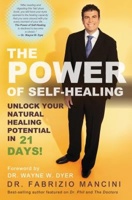 The Power of Self-Healing: Unlock Your Natural Healing Potential in 21 Days! by Mancini, Fabrizio