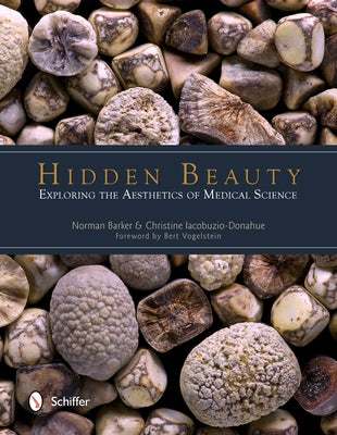 Hidden Beauty: Exploring the Aesthetics of Medical Science: Exploring the Aesthetics of Medical Science by Barker, Norman