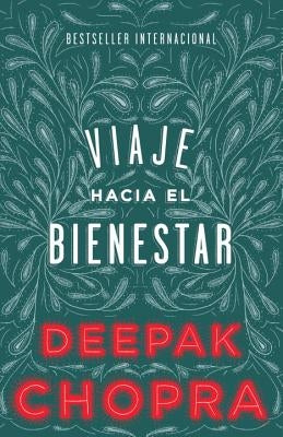 Viaje Hacia El Bienestar / Journey Into Healing by Chopra, Deepak