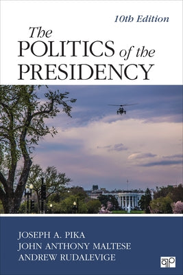 The Politics of the Presidency by Pika, Joseph A.