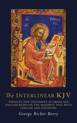 The Interlinear KJV: Parallel New Testament in Greek and English Based On the Majority Text with Lexicon and Synonyms by Berry, George R.