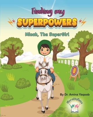 Finding my Superpowers: Minah, the SuperGirl by Yaqoob, Amina