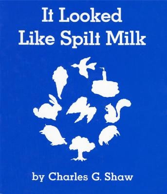 It Looked Like Spilt Milk Board Book by Shaw, Charles G.