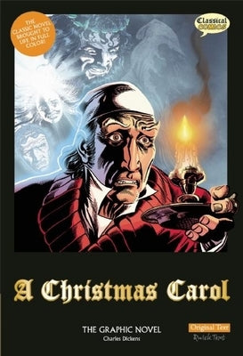 A Christmas Carol the Graphic Novel: Original Text by Dickens, Charles