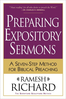 Preparing Expository Sermons: A Seven-Step Method for Biblical Preaching by Richard, Ramesh