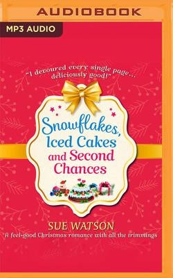Snowflakes, Iced Cakes and Second Chances by Watson, Sue