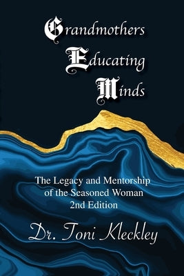 Grandmothers Educating Minds, 2nd Edition by Kleckley, Toni