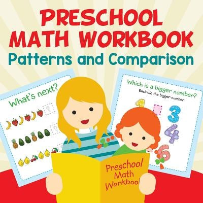 Preschool Math Workbook: Patterns and Comparison by Baby Professor