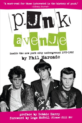 Punk Avenue: Inside the New York City Underground, 1972-1982 by Marcade, Phil