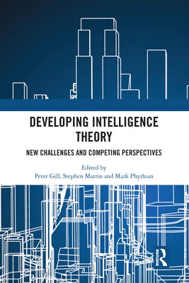 Developing Intelligence Theory: New Challenges and Competing Perspectives by Gill, Peter