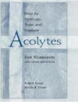 How to Motivate, Train and Nurture Acolytes by Votaw, Rhoda R.