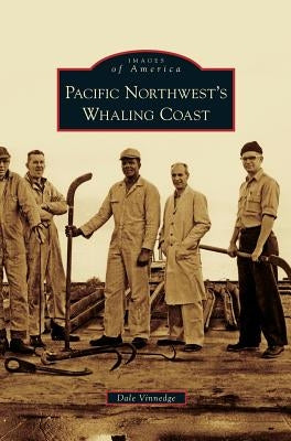 Pacific Northwest's Whaling Coast by Vinnedge, Dale