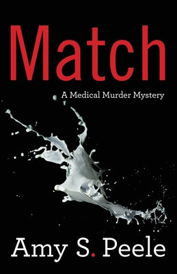 Match: A Medical Murder Mystery by Peele, Amy S.