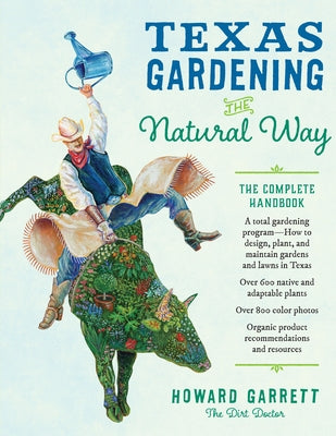 Texas Gardening the Natural Way: The Complete Handbook by Garrett, Howard