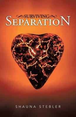 Surviving Separation by Stebler, Shauna