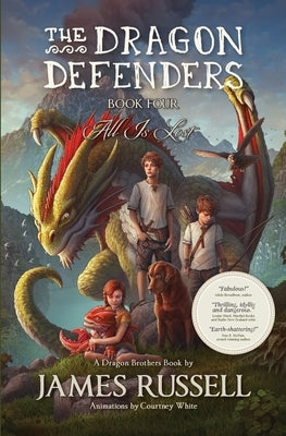 The Dragon Defenders - Book Four: All Is Lost by Russell, James