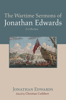 The Wartime Sermons of Jonathan Edwards by Edwards, Jonathan