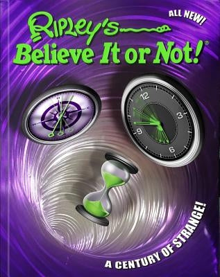 Ripley's Believe It or Not! a Century of Strange!: Volume 15 by Believe It or Not!, Ripley's