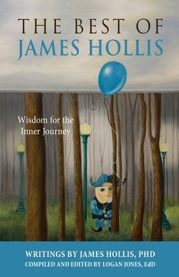 The Best of James Hollis: Wisdom for the Inner Journey by Hollis, James