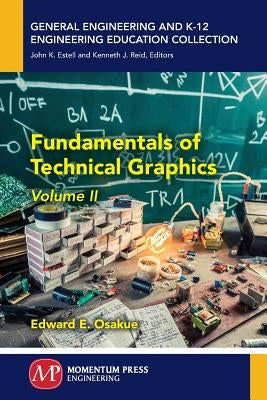 Fundamentals of Technical Graphics, Volume II by Osakue, Edward E.