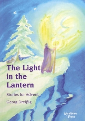 The Light in the Lantern: Stories for an Advent Calendar by Dreissig, Georg