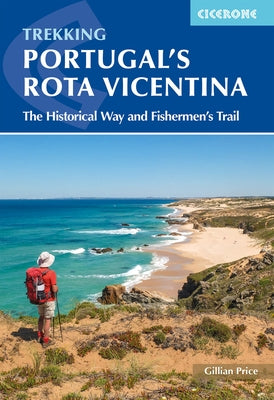 Portugal's Rota Vicentina: The Historical Way and Fishermen's Trail by Price, Gillian