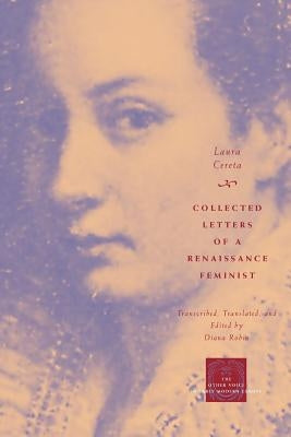 Collected Letters of a Renaissance Feminist by Cereta, Laura